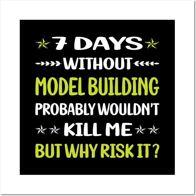 Funny 7 Days Without Model Building Wall Art by Happy Life